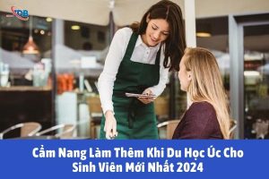 Cẩm Nang Làm Thêm Khi Du Học Úc Cho Sinh Viên Mới Nhất 2024