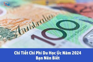 Chi Phí Du Học Úc Chi Tiết Nhất Cho Bạn